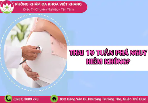 tu-van-thai-19-tuan-pha-nguy-hiem-khong-2171